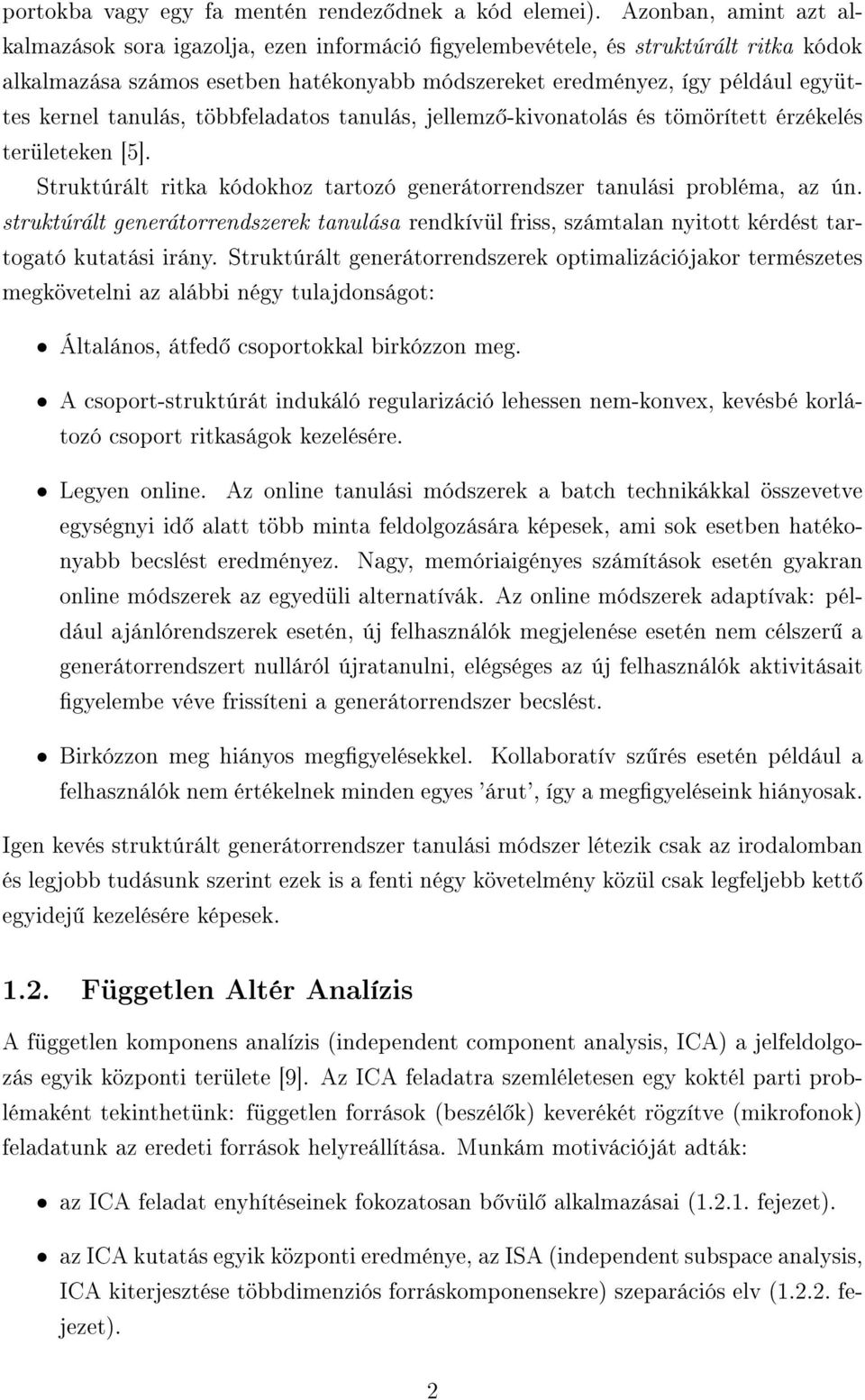 tanulás, többfeladatos tanulás, jellemz -kivonatolás és tömörített érzékelés területeken [5]. Struktúrált ritka kódokhoz tartozó generátorrendszer tanulási probléma, az ún.