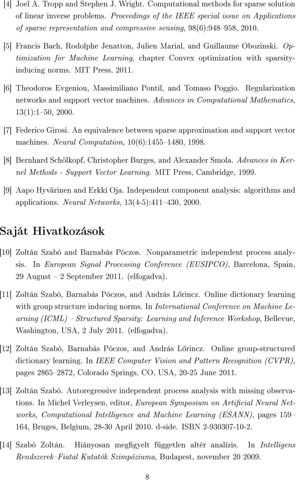 Optimization for Machine Learning, chapter Convex optimization with sparsityinducing norms. MIT Press, 2011. [6] Theodoros Evgeniou, Massimiliano Pontil, and Tomaso Poggio.