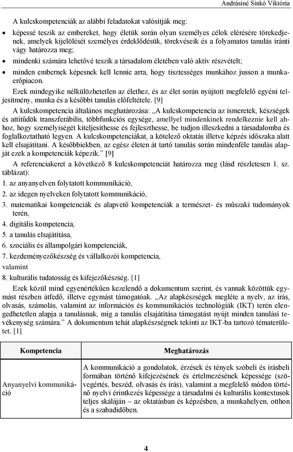 lennie arra, hogy tisztességes munkához jusson a munkaerőpiacon.