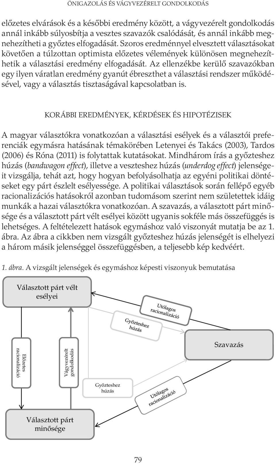 Az ellenzékbe kerülő szavazókban egy ilyen váratlan eredmény gyanút ébreszthet a választási rendszer működésével, vagy a választás tisztaságával kapcsolatban is.