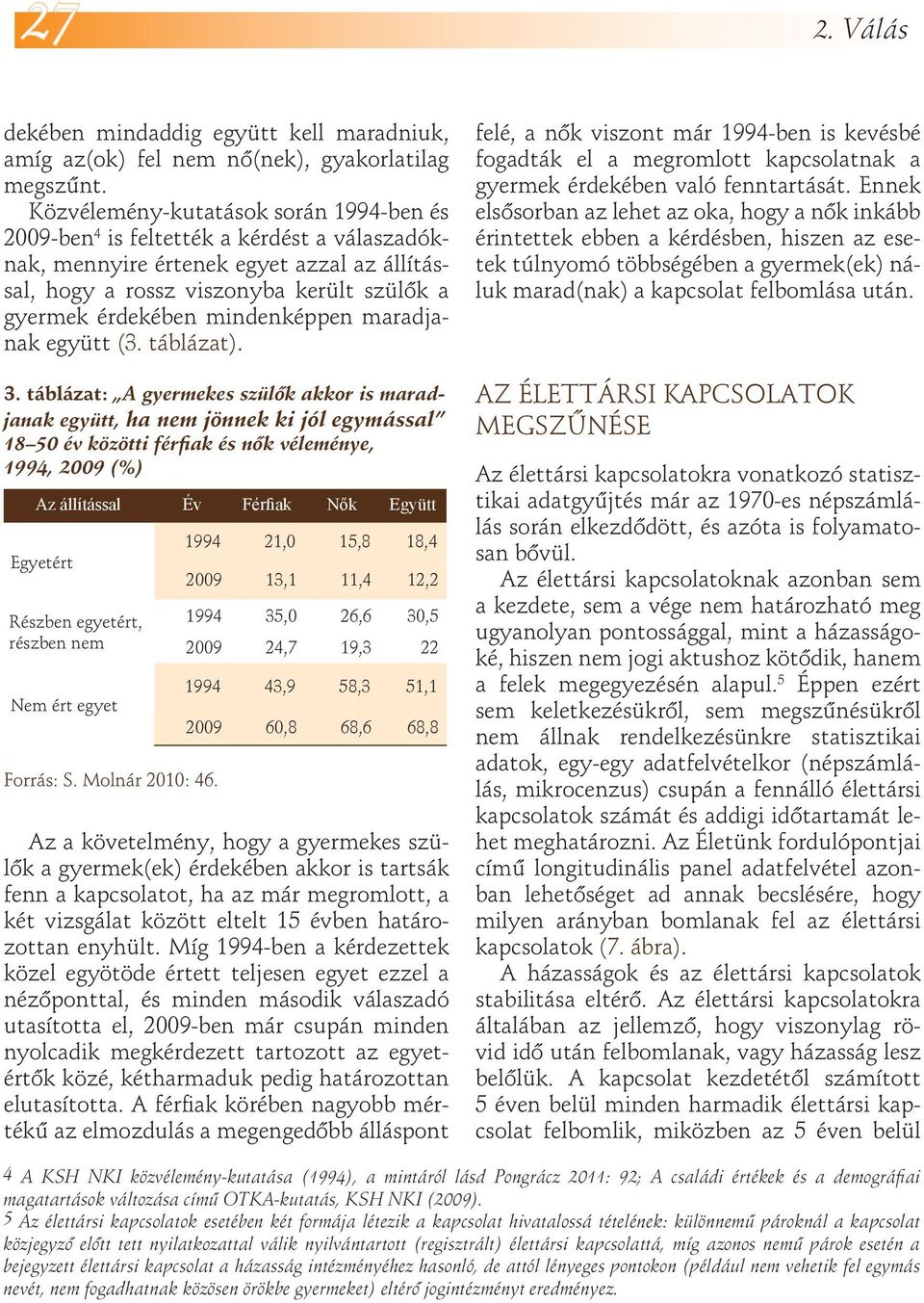 mindenképpen maradjanak együtt (3. táblázat). 3.