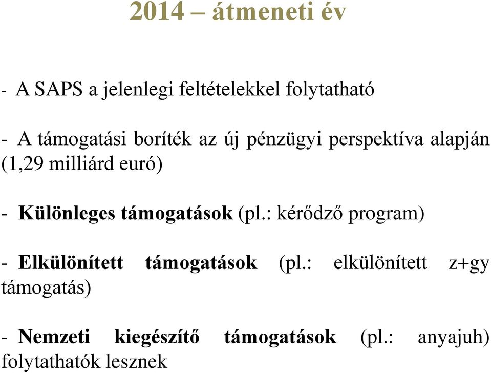 támogatások (pl.: kérődző program) - Elkülönített támogatások (pl.