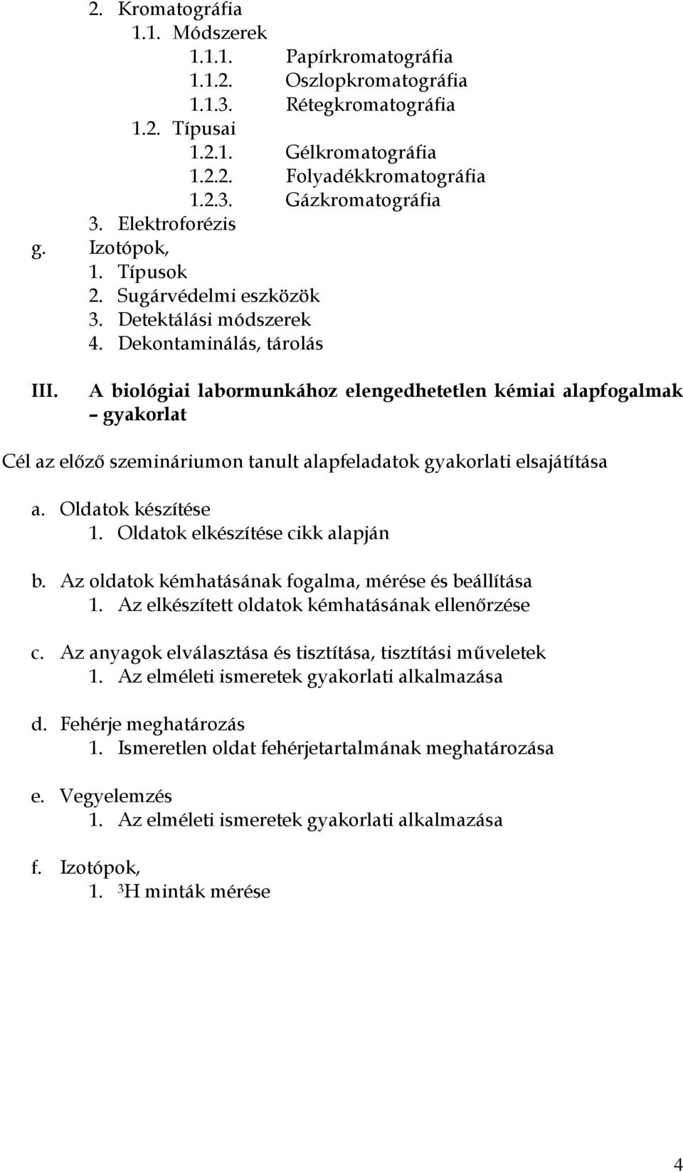 A biológiai labormunkához elengedhetetlen kémiai alapfogalmak gyakorlat Cél az előző szemináriumon tanult alapfeladatok gyakorlati elsajátítása a. Oldatok készítése 1.