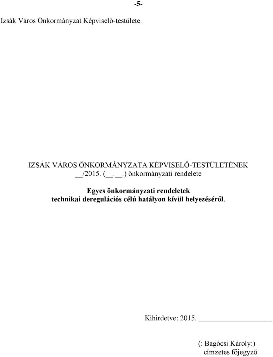 .) önkormányzati rendelete Egyes önkormányzati rendeletek technikai