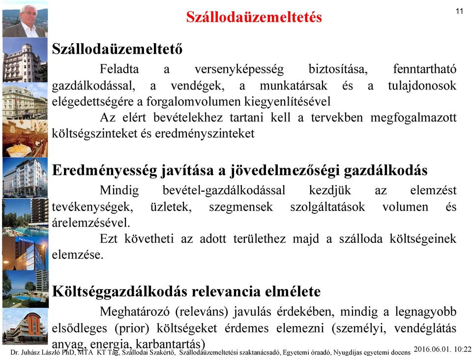 bevétel-gazdálkodással kezdjük az elemzést tevékenységek, üzletek, szegmensek szolgáltatások volumen és árelemzésével.