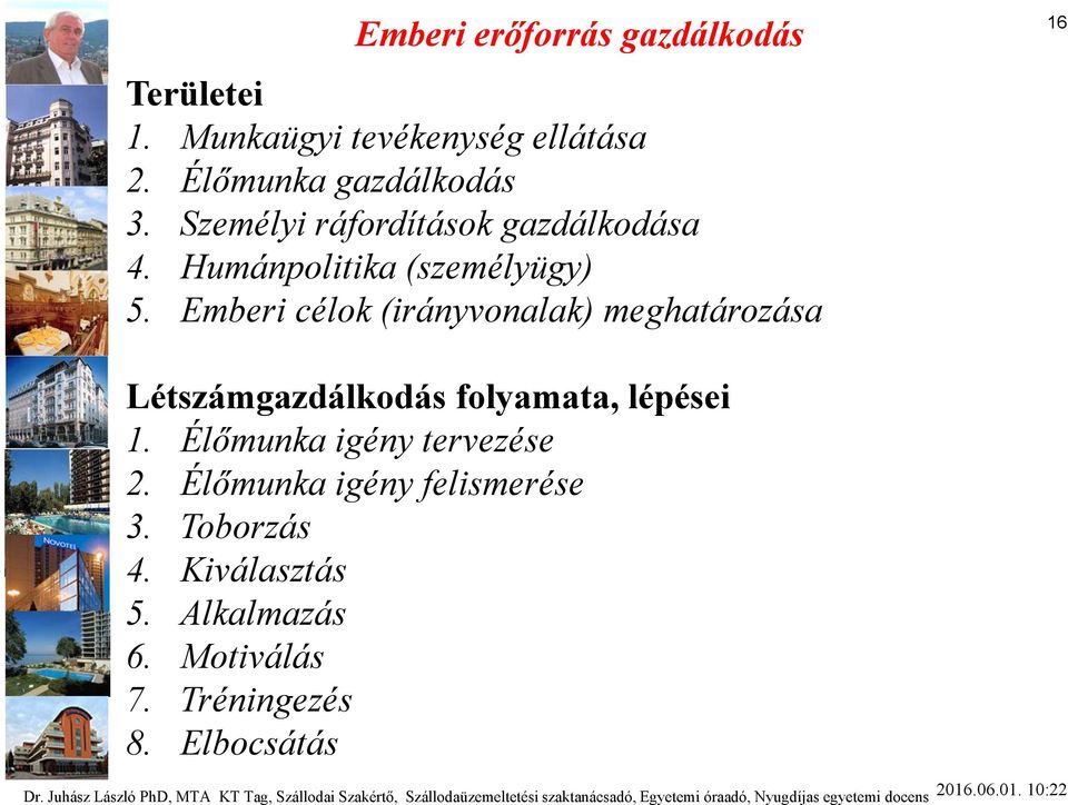 Emberi célok (irányvonalak) meghatározása 16 Létszámgazdálkodás folyamata, lépései 1.