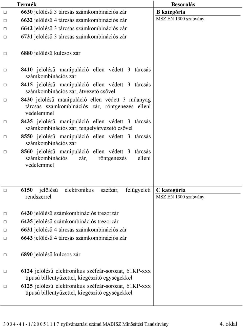 manipuláció ellen védett 3 műanyag tárcsás számkombinációs zár, röntgenezés elleni védelemmel 8435 jelölésű manipuláció ellen védett 3 tárcsás számkombinációs zár, tengelyátvezető csővel 8550