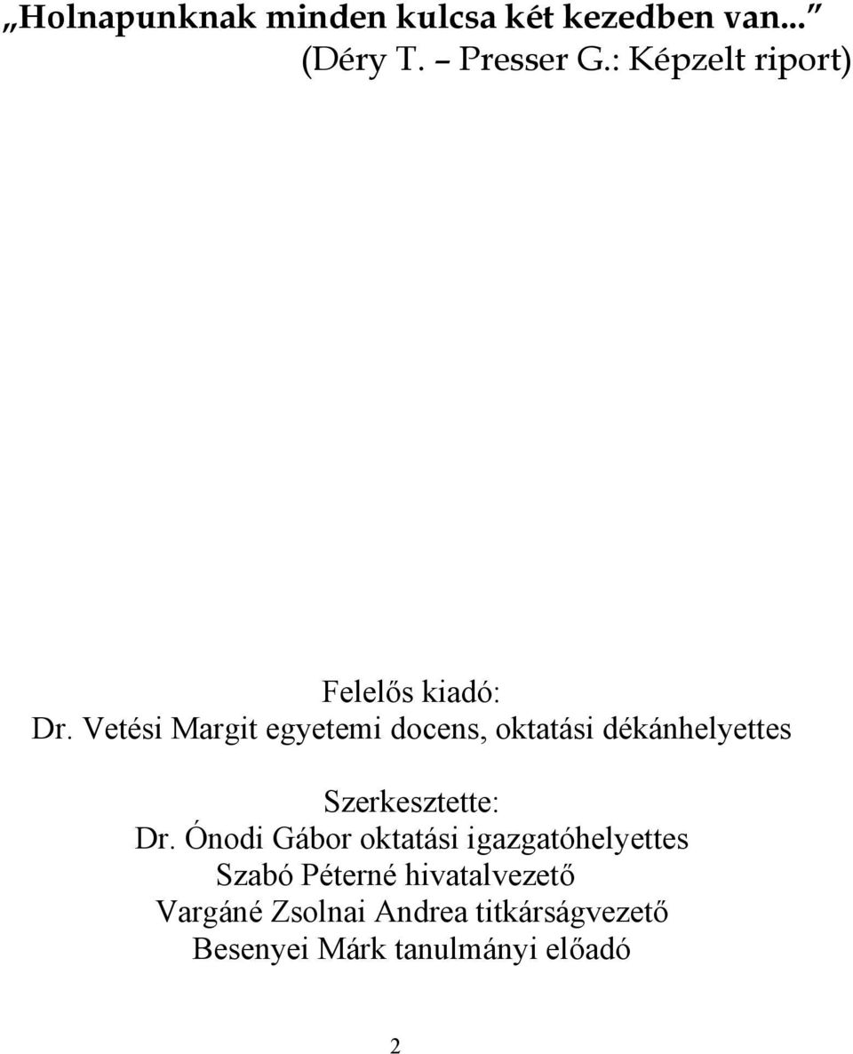 Vetési Margit egyetemi docens, oktatási dékánhelyettes Szerkesztette: Dr.