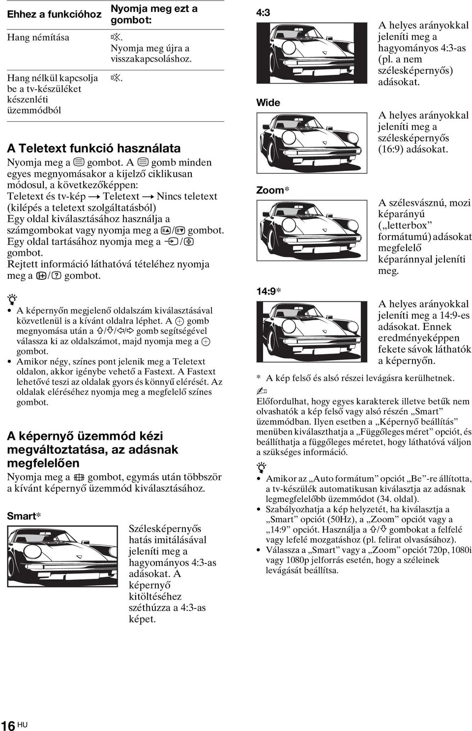 használja a számgombokat vagy nyomja meg a / gombot. Egy oldal tartásához nyomja meg a / gombot. Rejtett információ láthatóvá tételéhez nyomja meg a / gombot.