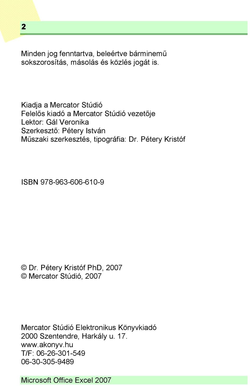 Műszaki szerkesztés, tipográfia: Dr. Pétery Kristóf ISBN 978-963-606-610-9 Dr.
