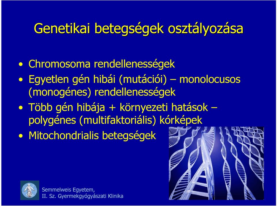 (monogénes) rendellenességek Több gén hibája + környezeti