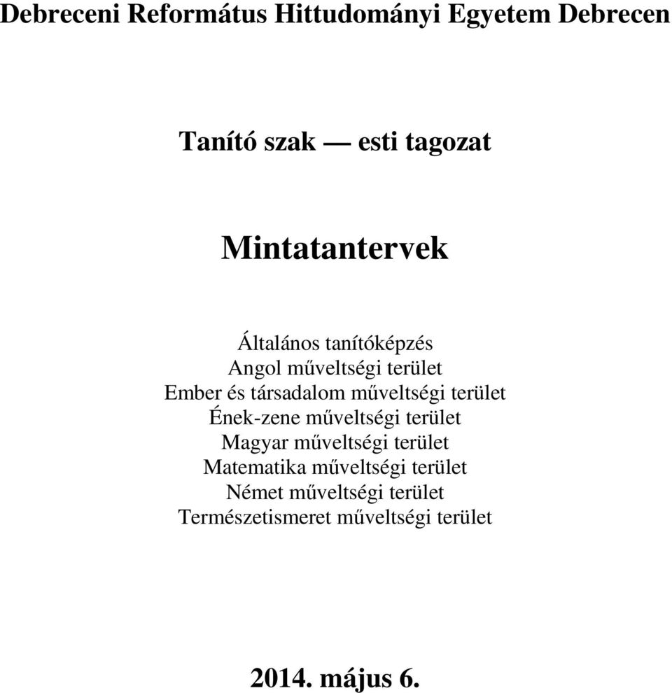 terület Ének-zene műveltségi terület Magyar műveltségi terület Matematika