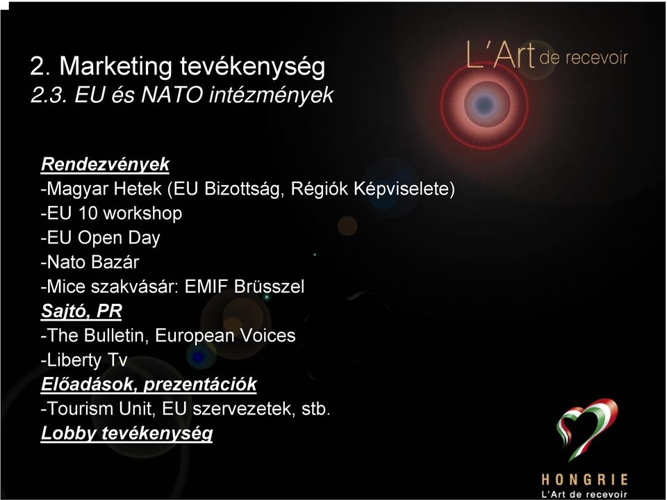 Képviselete) -EU 10 workshop -EU Open Day -Nato Bazár -Mice szakvásár: EMIF