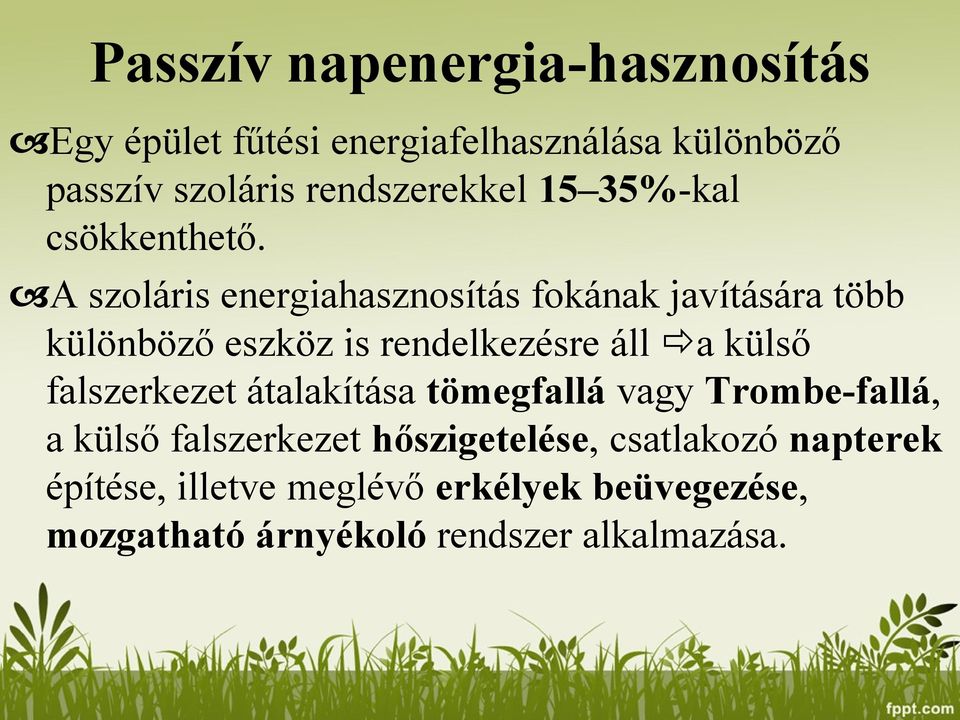 A szoláris energiahasznosítás fokának javítására több különböző eszköz is rendelkezésre áll a külső