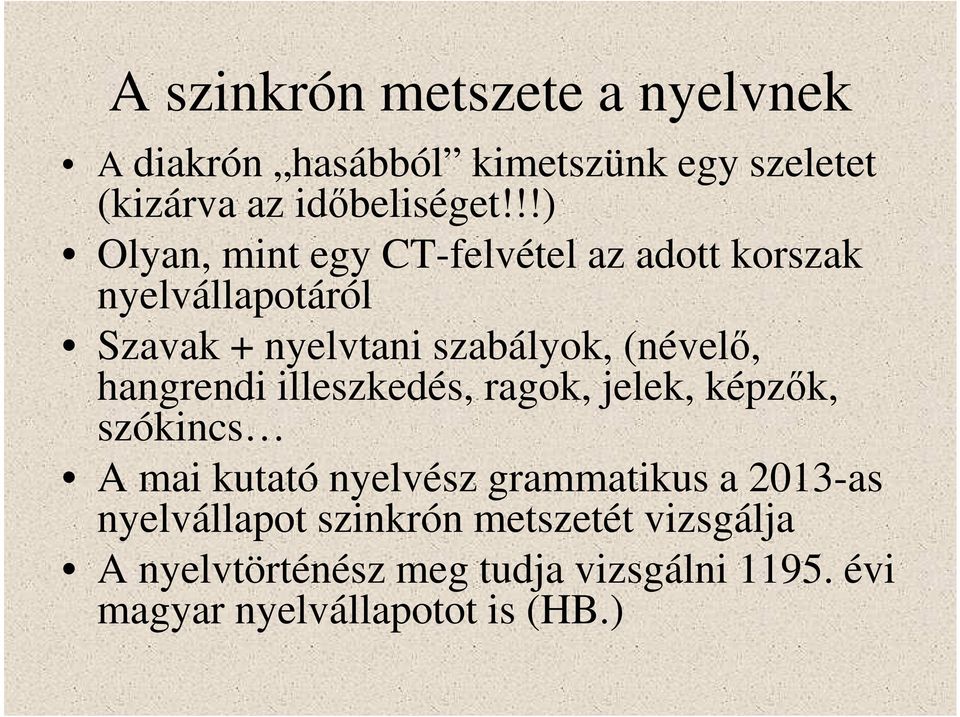 hangrendi illeszkedés, ragok, jelek, képzők, szókincs A mai kutató nyelvész grammatikus a 2013-as