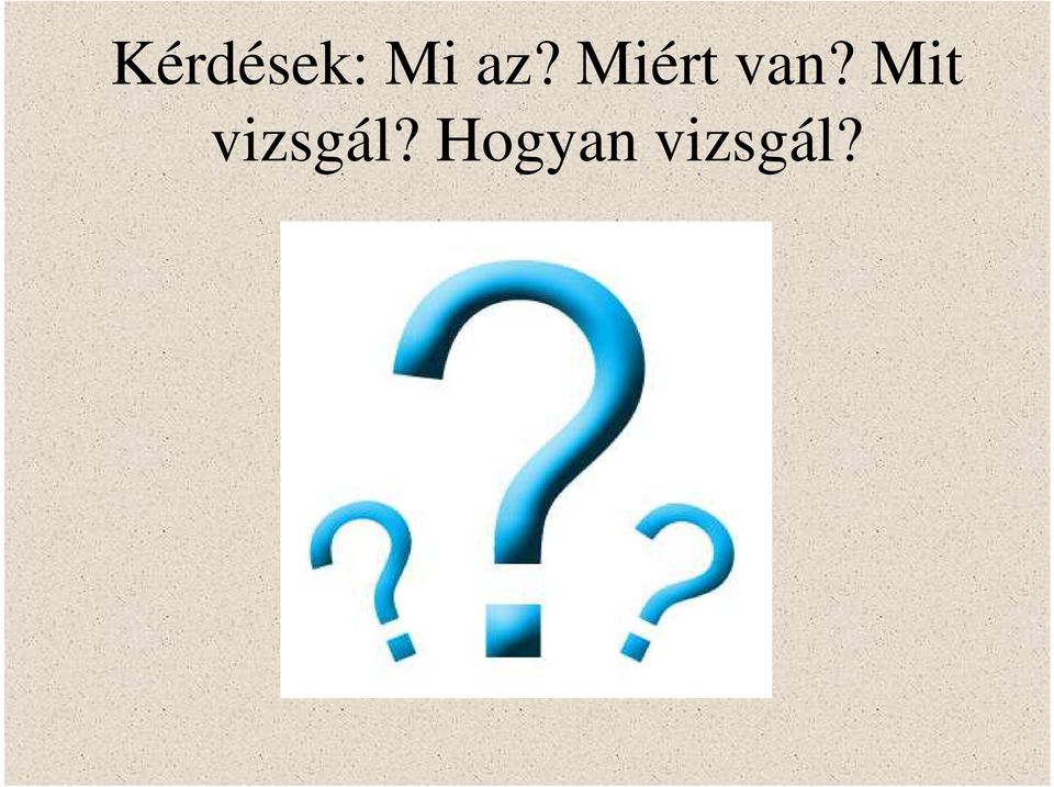 Mit vizsgál?