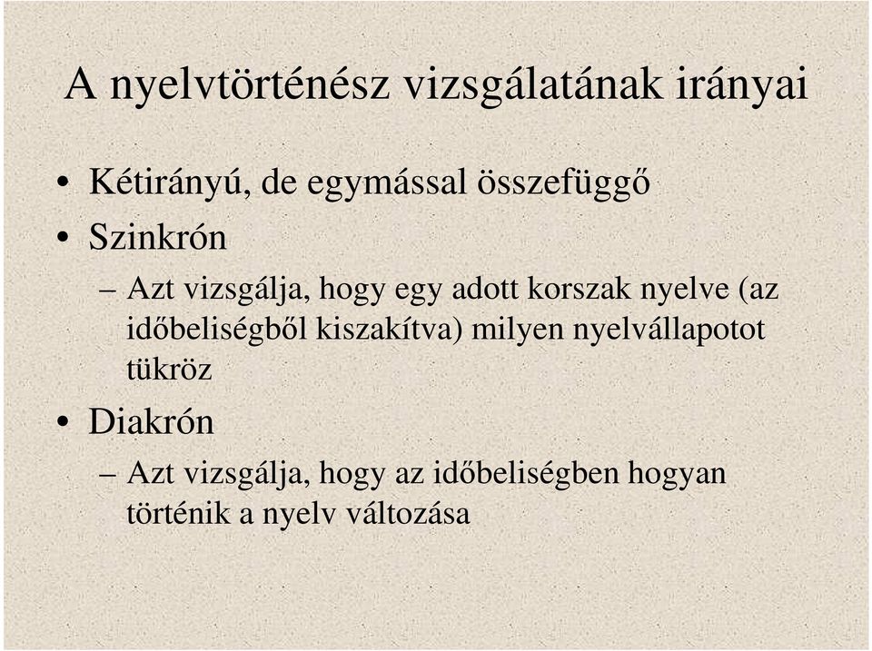 (az időbeliségből kiszakítva) milyen nyelvállapotot tükröz Diakrón