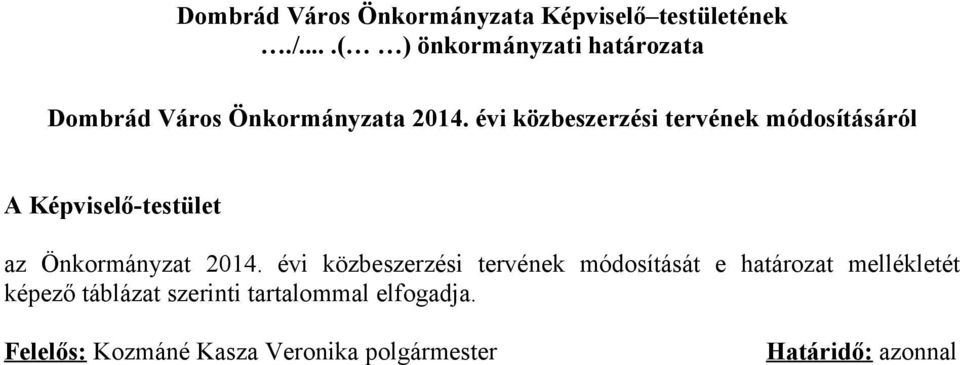 évi közbeszerzési tervének módosításáról A Képviselő-testület az Önkormányzat 2014.