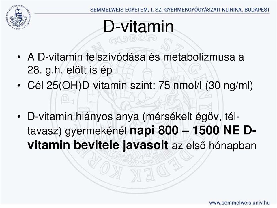 D-vitamin hiányos anya (mérsékelt égöv, téltavasz)