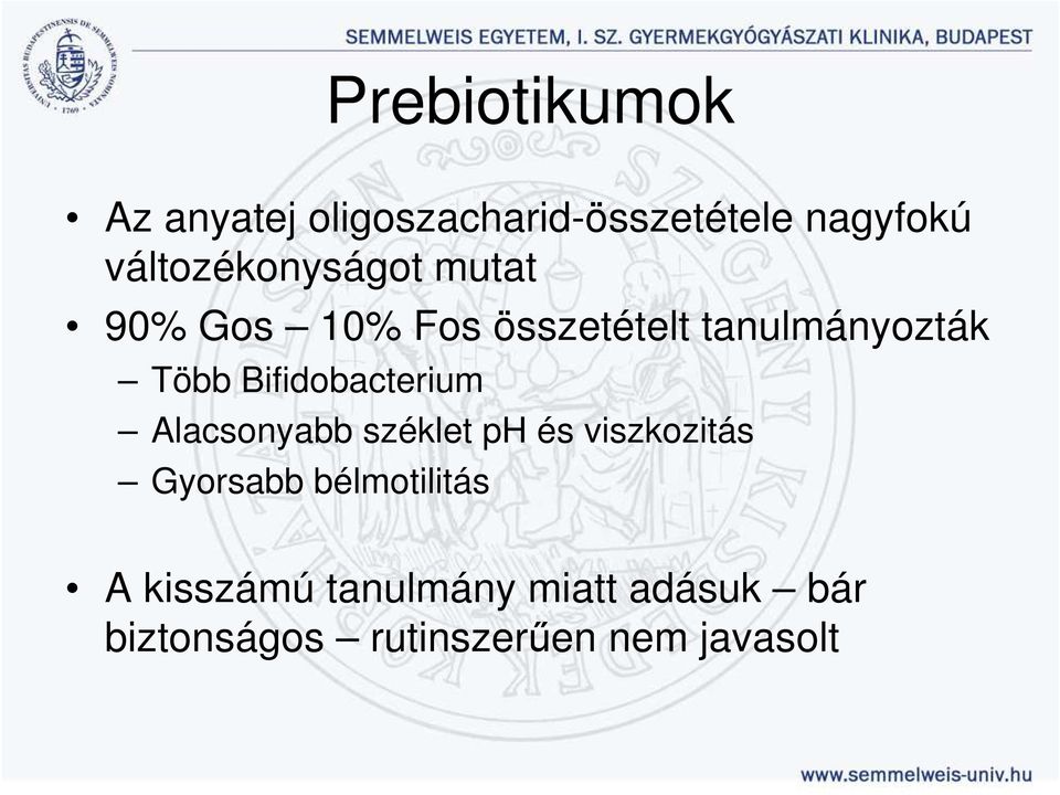 Bifidobacterium Alacsonyabb széklet ph és viszkozitás Gyorsabb