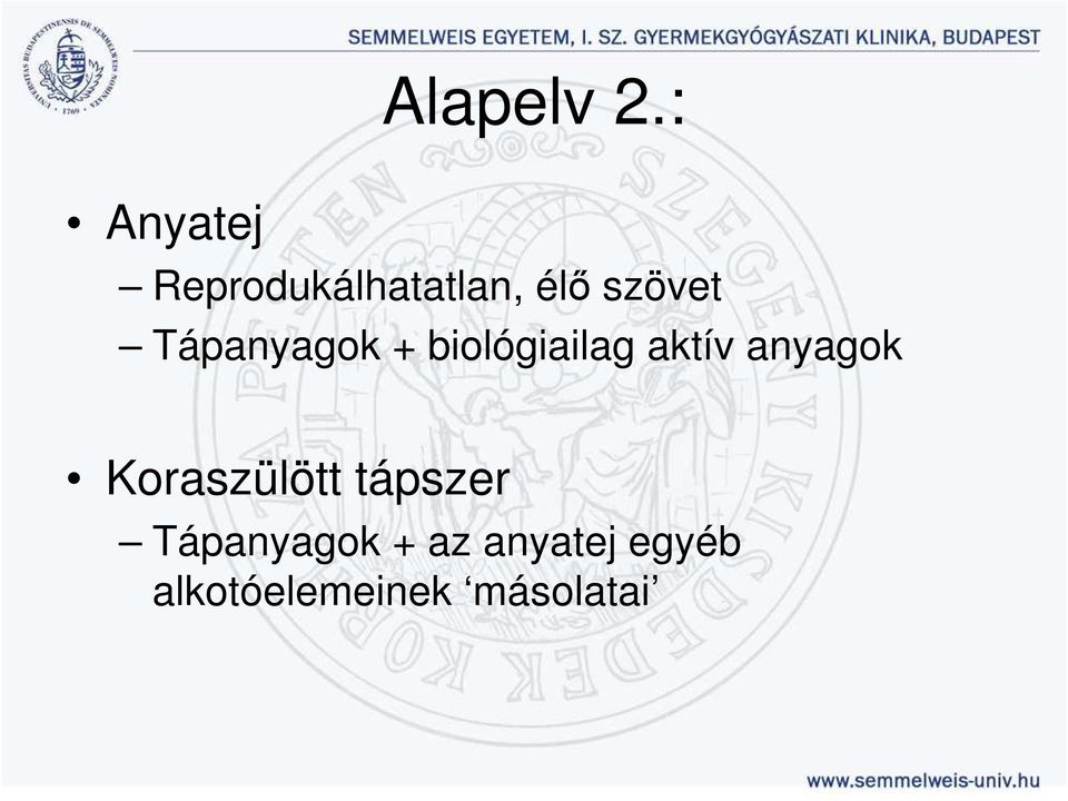 Tápanyagok + biológiailag aktív anyagok