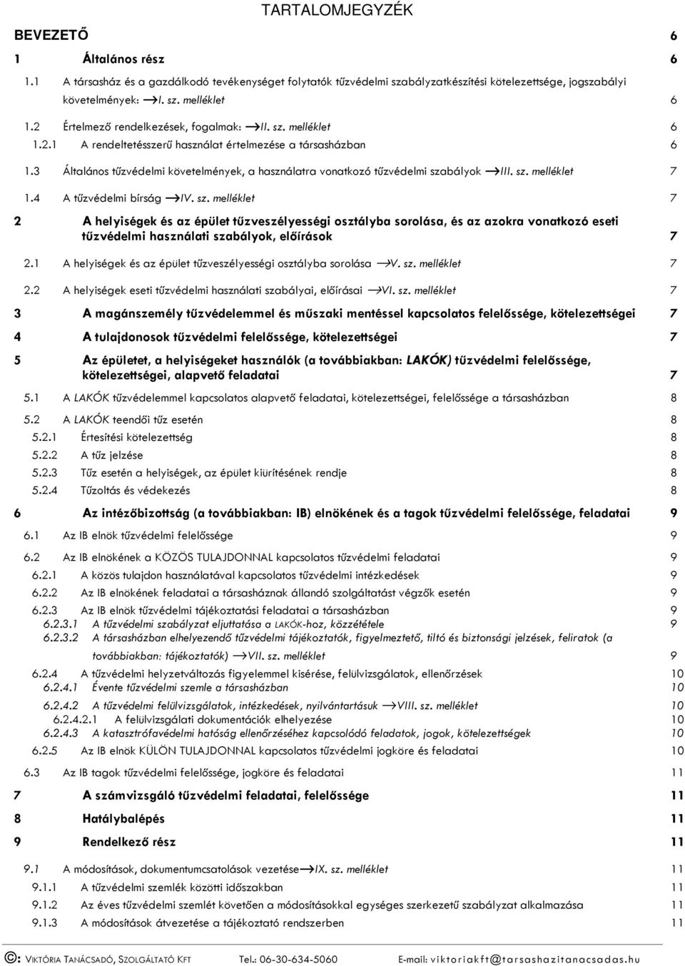 3 Általános tűzvédelmi követelmények, a használatra vonatkozó tűzvédelmi sza