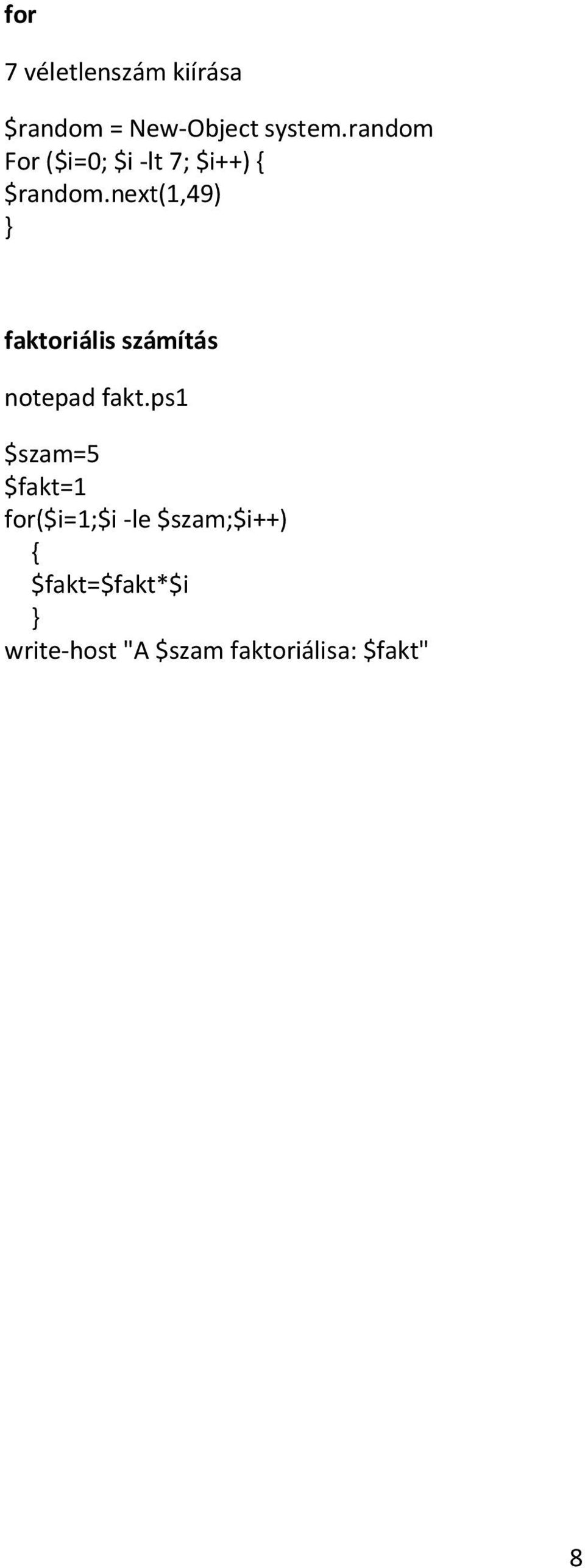 next(1,49) } faktoriális számítás notepad fakt.