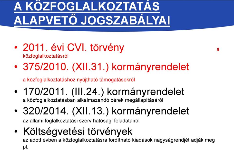 ) kormányrendelet a közfoglalkoztatásban alkalmazandó bérek megállapításáról 320/2014. (XII.13.