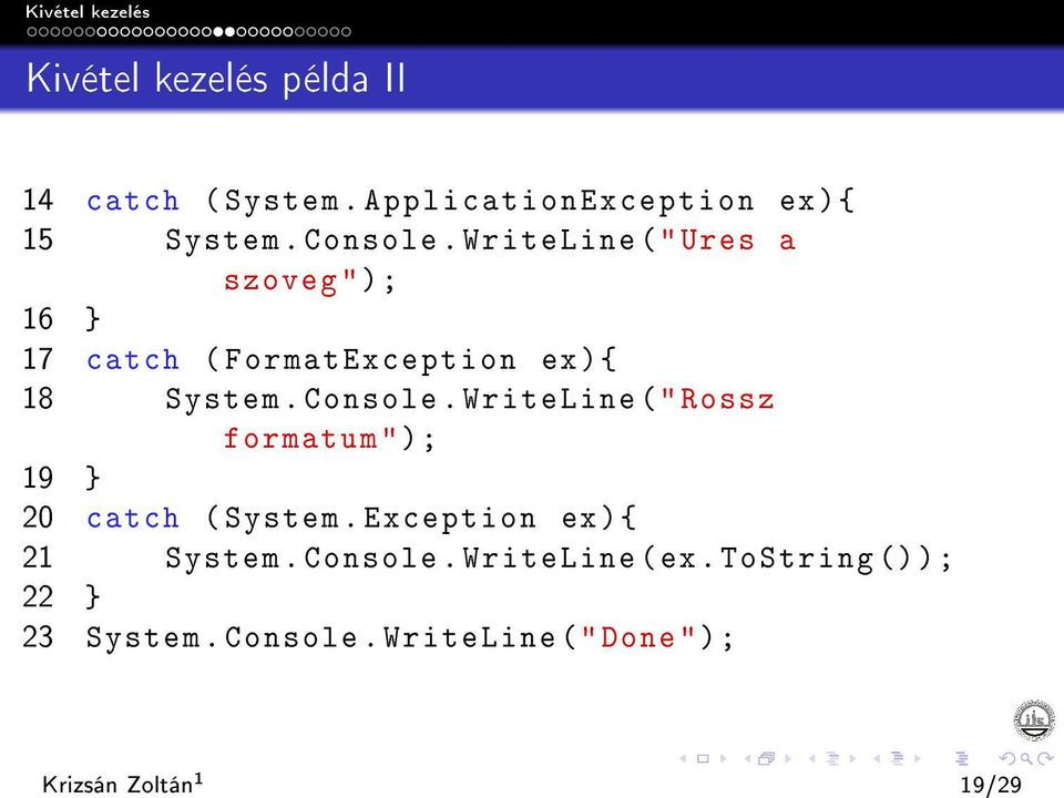 WriteLine (" Ures a szoveg "); 16 } 17 catch ( FormatException ex ){ 18 System. Console.