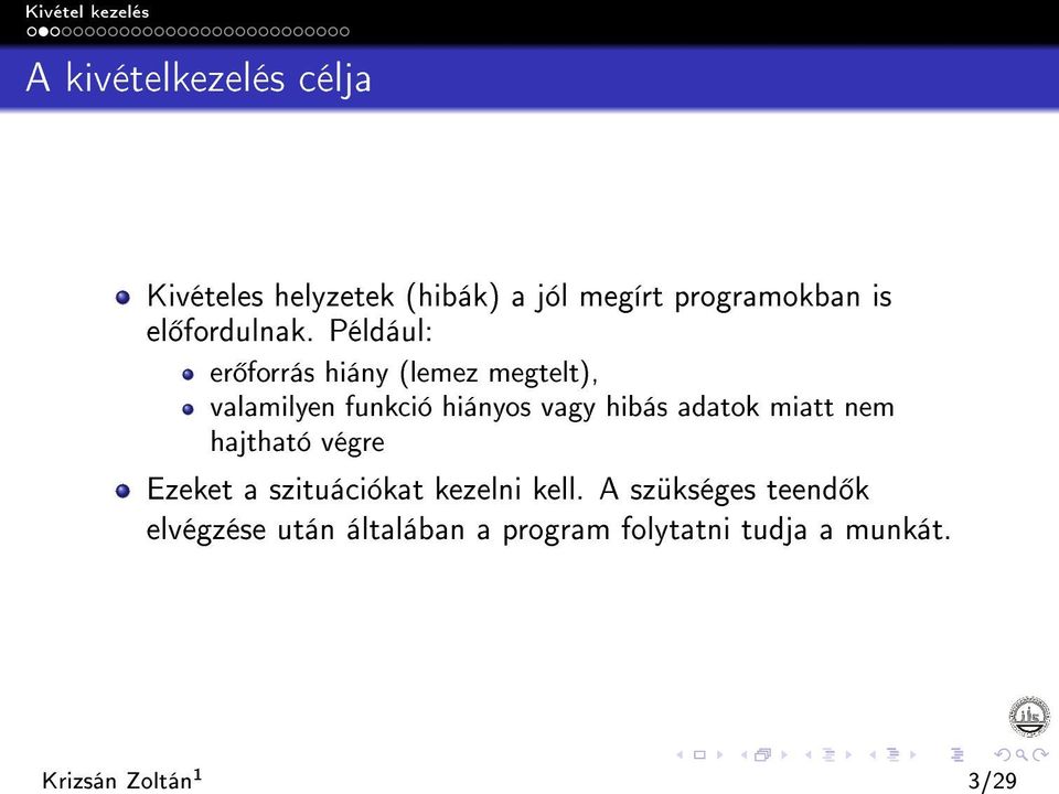 Például: er forrás hiány (lemez megtelt), valamilyen funkció hiányos vagy hibás