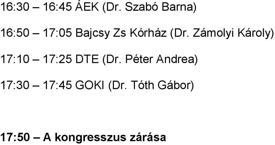 (Dr. Zámolyi Károly) 17:10 17:25 DTE (Dr.