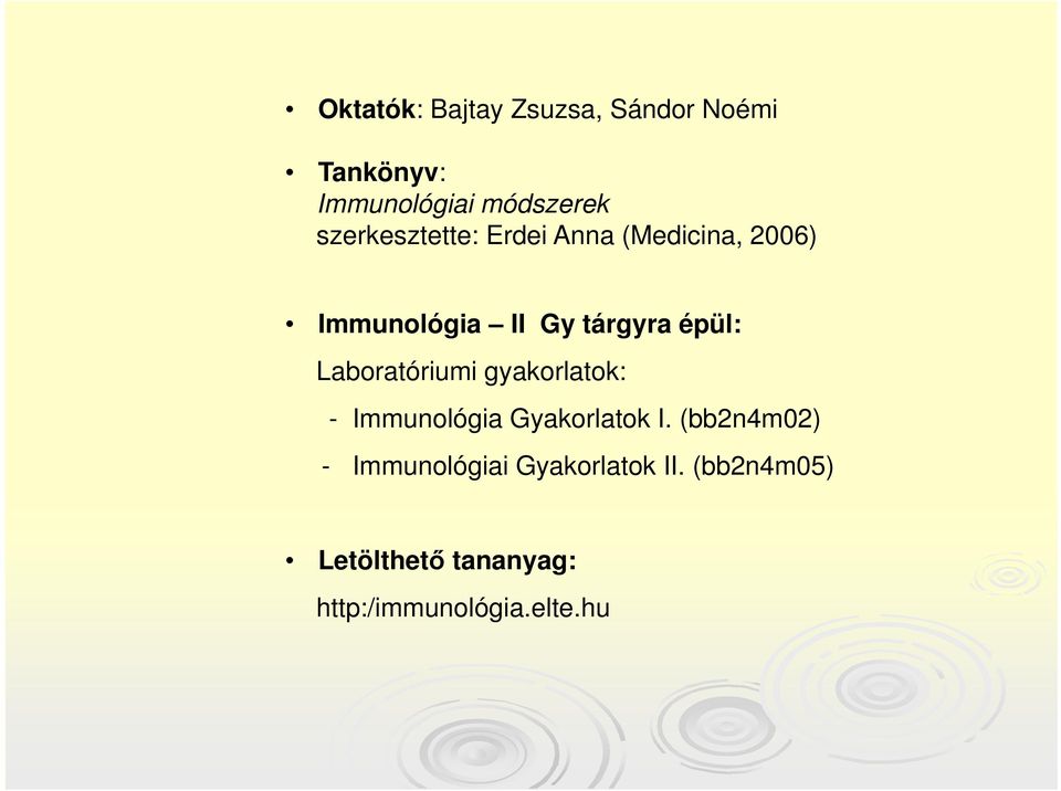 Laboratóriumi gyakorlatok: - Immunológia Gyakorlatok I.