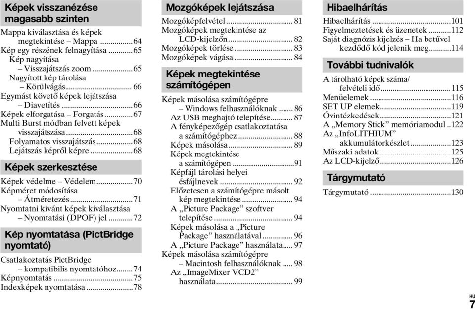 ..68 Képek szerkesztése Képek védelme Védelem...70 Képméret módosítása Átméretezés...71 Nyomtatni kívánt képek kiválasztása Nyomtatási (DPOF) jel.