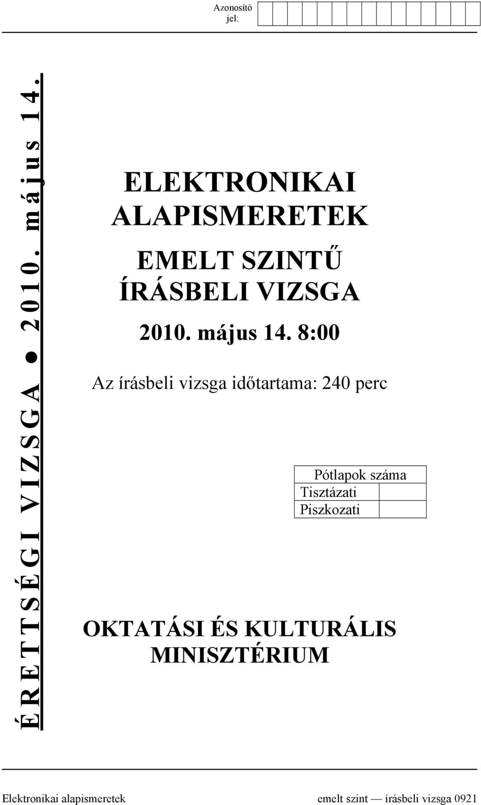 8:00 Az írásbeli vizsga időtartama: 20 perc Pótlapok száma Tisztázati