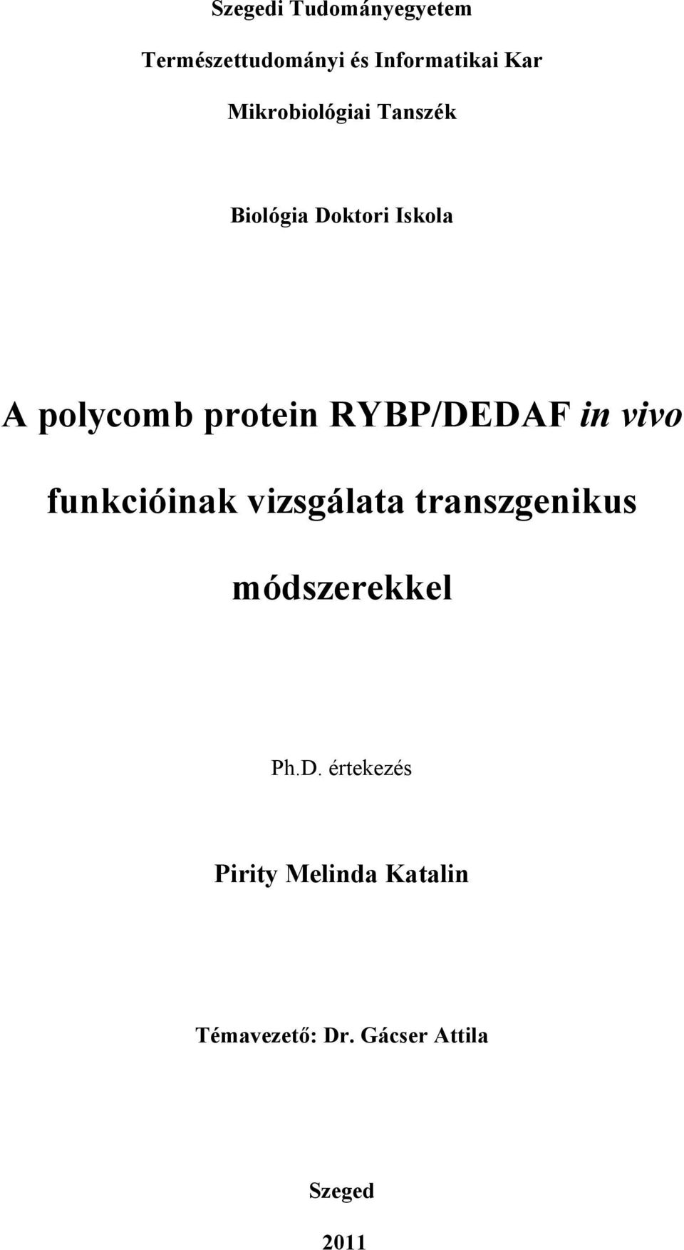 RYBP/DEDAF in vivo funkcióinak vizsgálata transzgenikus módszerekkel