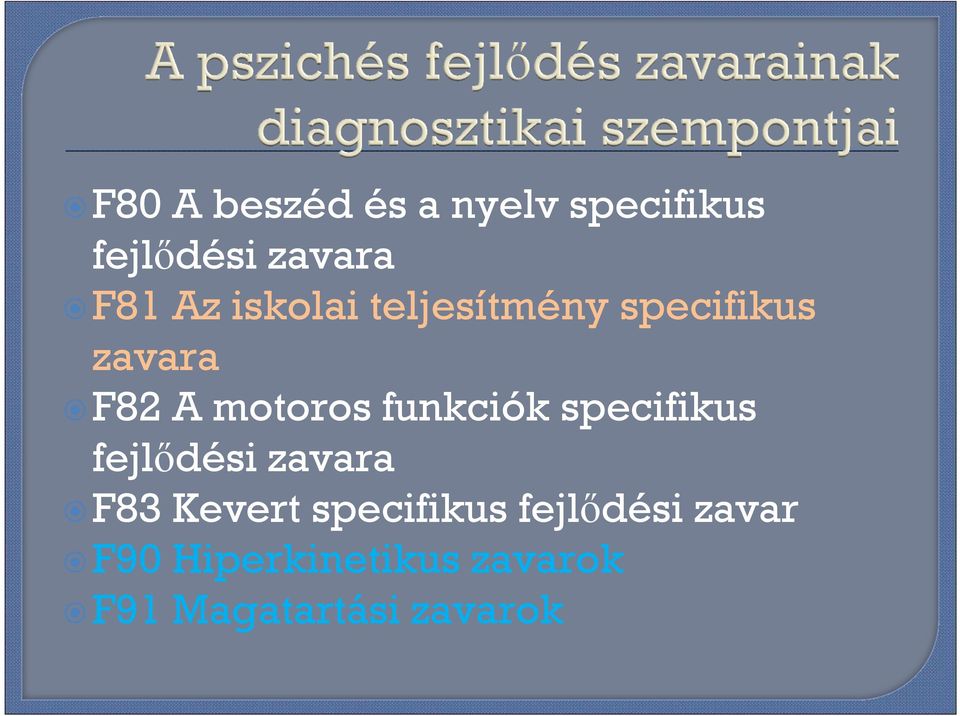 funkciók specifikus fejlıdési zavara F83 Kevert specifikus