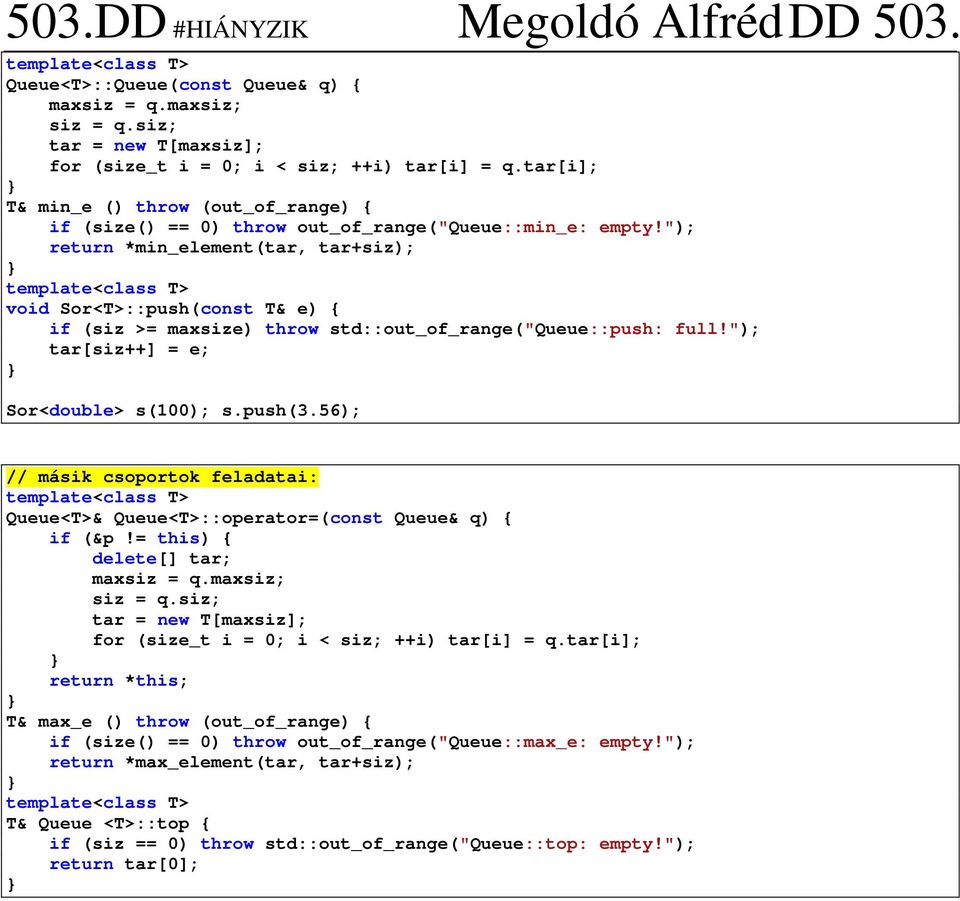 "); return *min_element(tar, tar+siz); void Sor<T>::push(const T& e) { if (siz >= maxsize) throw std::out_of_range("queue::push: full!"); tar[siz++] = e; Sor<double> s(100); s.push(3.