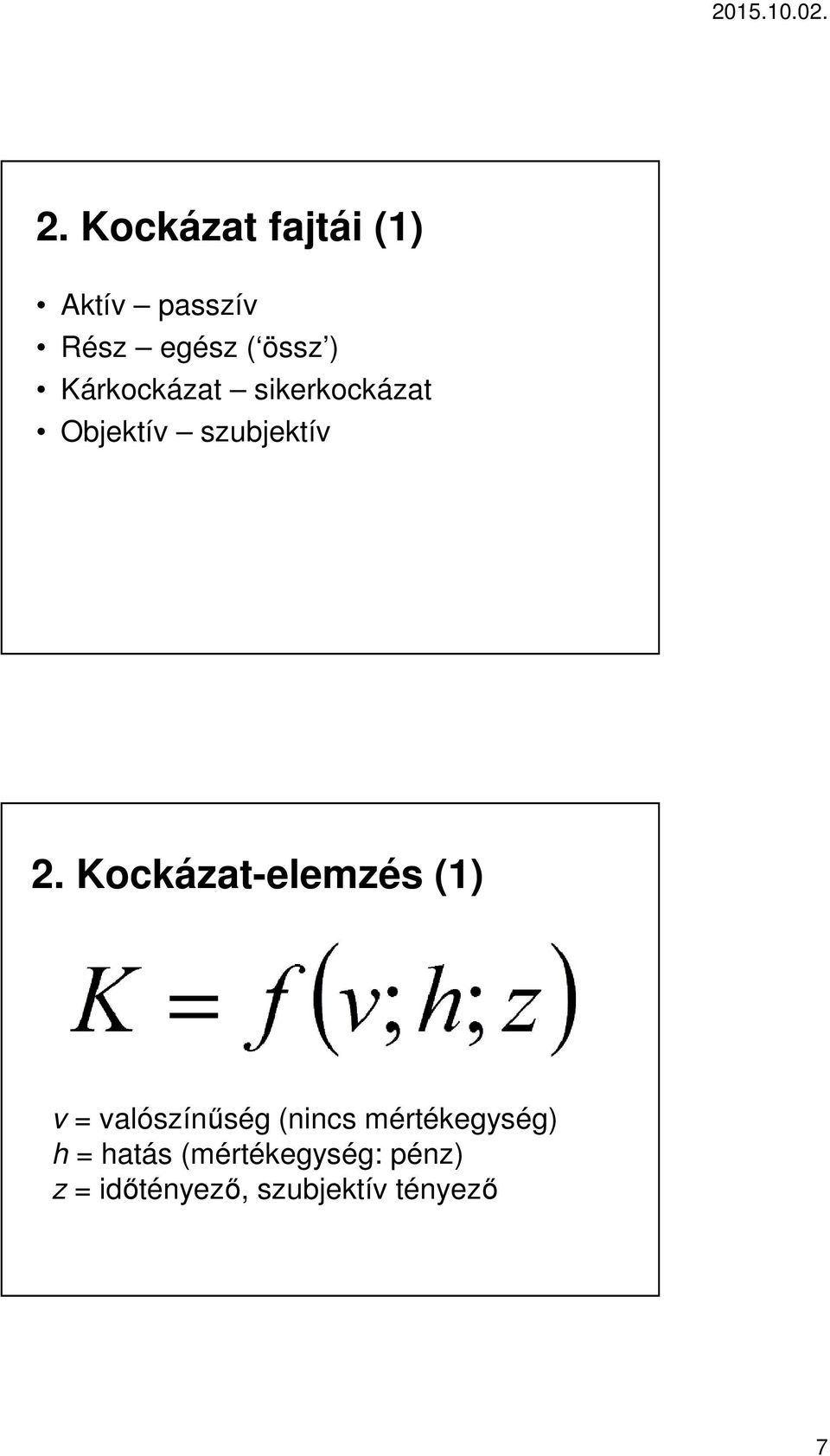 Kockázat-elemzés (1) v = valószínűség (nincs