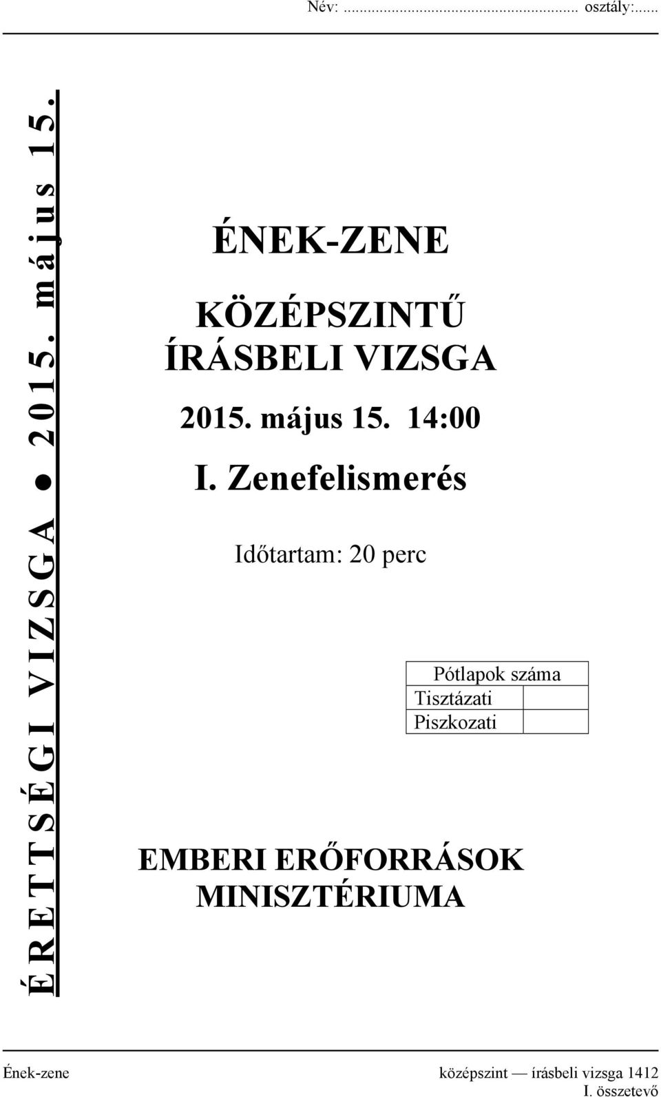 Zenefelismerés Időtartam: 20 perc Pótlapok száma Tisztázati