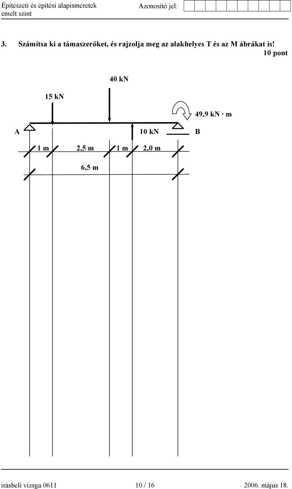 10 pont 40 kn 15 kn 49,9 kn m A 10 kn B 1 m 2,5