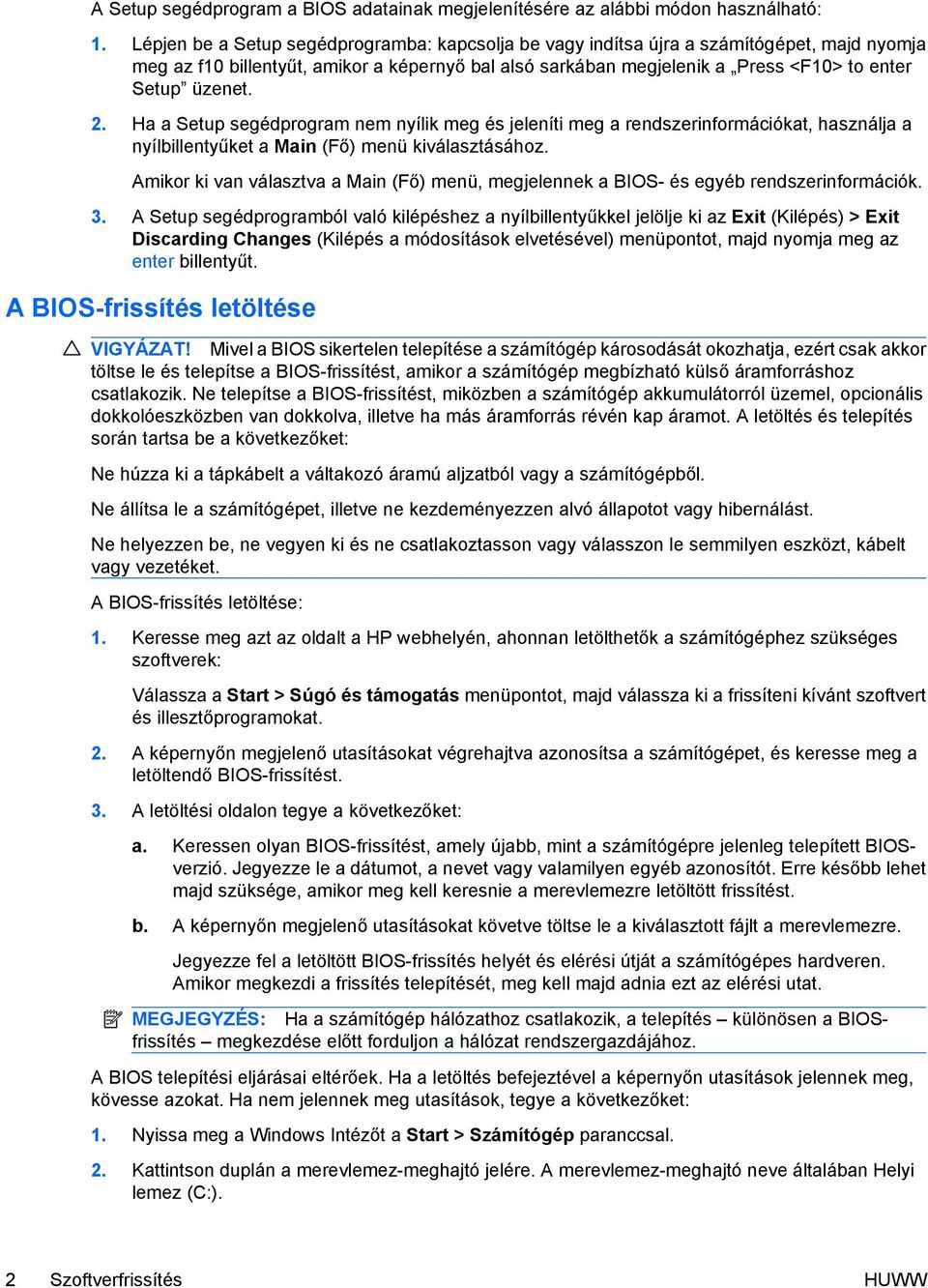 2. Ha a Setup segédprogram nem nyílik meg és jeleníti meg a rendszerinformációkat, használja a nyílbillentyűket a Main (Fő) menü kiválasztásához.