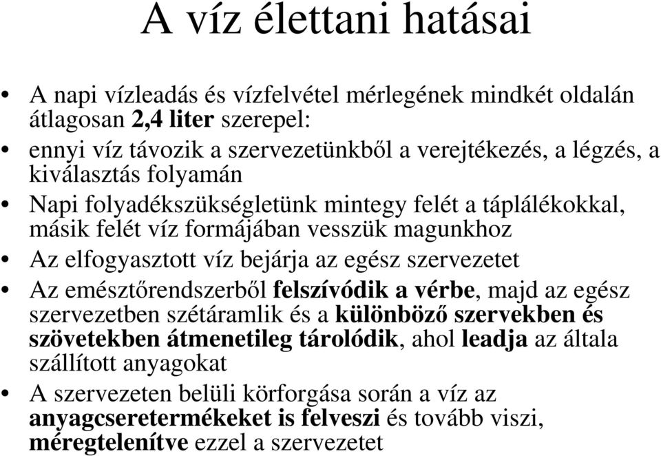 egész szervezetet Az emésztırendszerbıl felszívódik a vérbe, majd az egész szervezetben szétáramlik és a különbözı szervekben és szövetekben átmenetileg tárolódik,