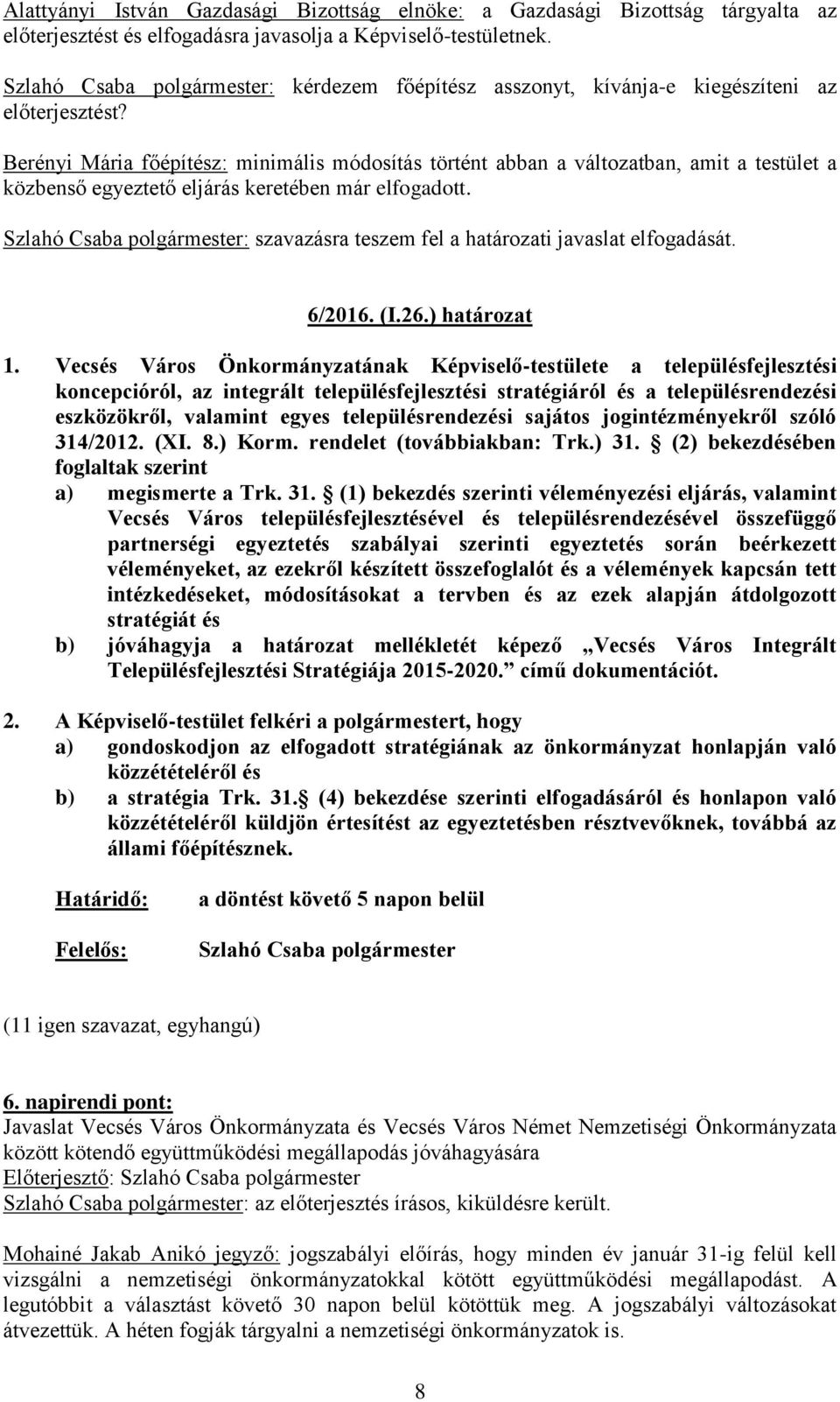 Vecsés Város Önkormányzatának Képviselő-testülete a településfejlesztési koncepcióról, az integrált településfejlesztési stratégiáról és a településrendezési eszközökről, valamint egyes