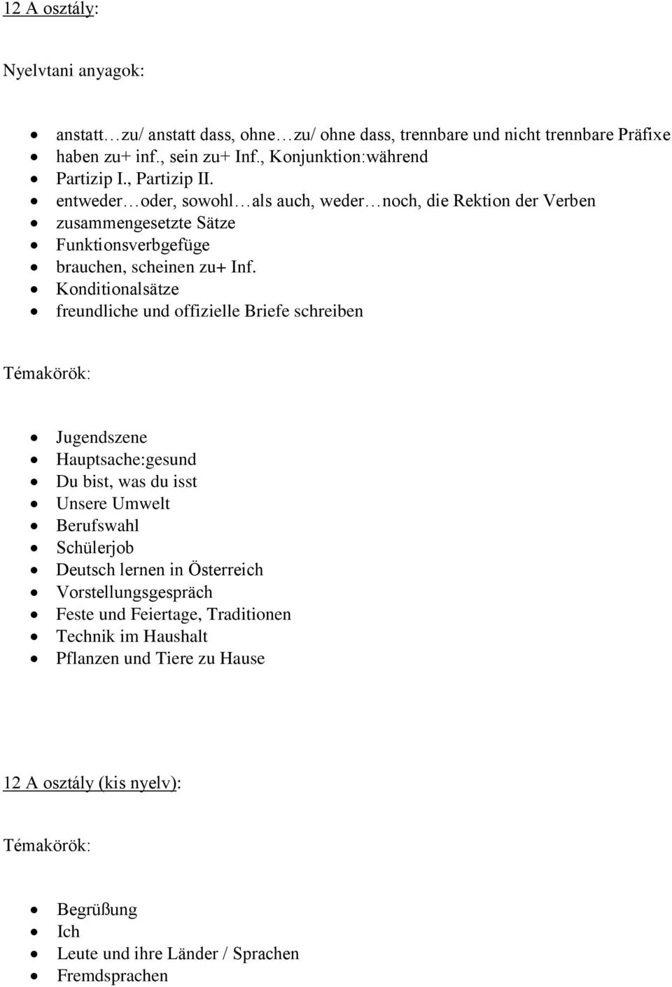 Konditionalsätze freundliche und offizielle Briefe schreiben Jugendszene Hauptsache:gesund Du bist, was du isst Unsere Umwelt Berufswahl Schülerjob Deutsch lernen in