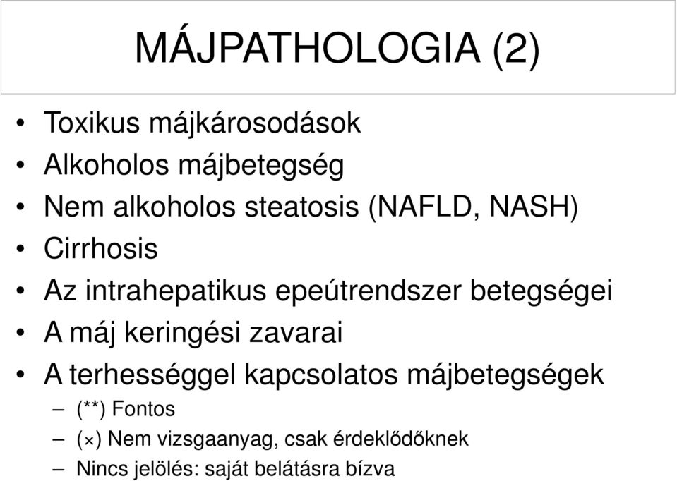 A máj keringési zavarai A terhességgel kapcsolatos májbetegségek (**) Fontos