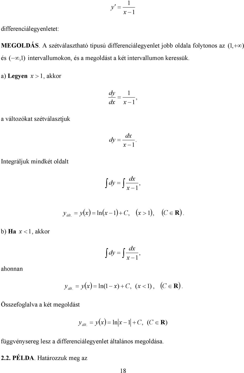 Integráljuk mindkét oldalt d d ált ln C R C b) Ha akkor ahonnan d d Összefoglalva a két megoldást ált ln( ) C