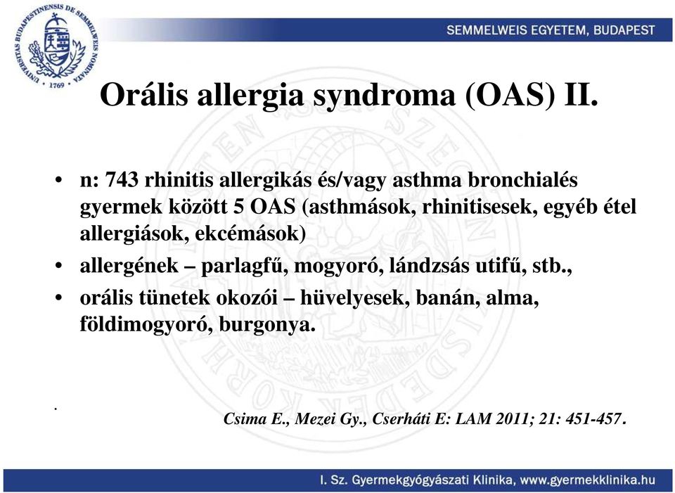 rhinitisesek, egyéb étel allergiások, ekcémások) allergének parlagfő, mogyoró, lándzsás