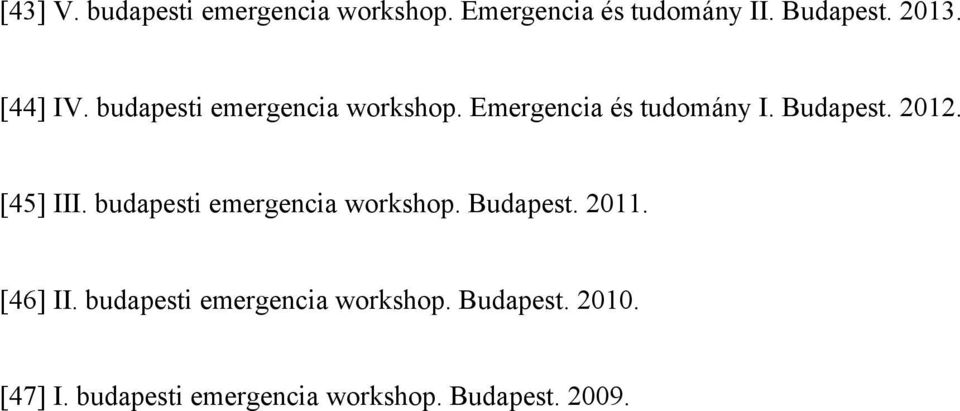 [45] III. budapesti emergencia workshop. Budapest. 2011. [46] II.