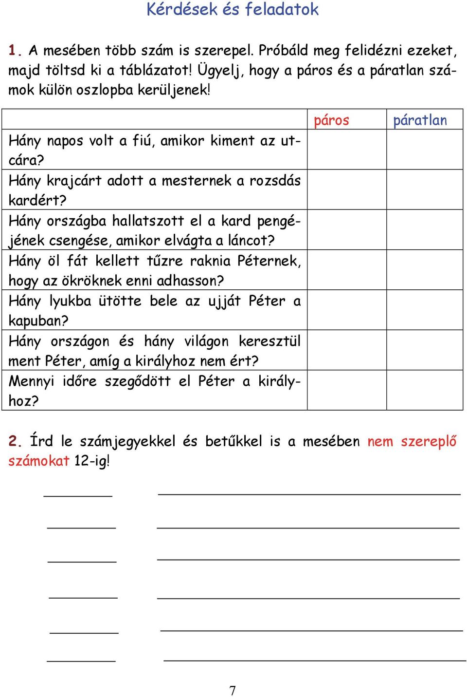 Hány országba hallatszott el a kard pengéjének csengése, amikor elvágta a láncot? Hány öl fát kellett tűzre raknia Péternek, hogy az ökröknek enni adhasson?