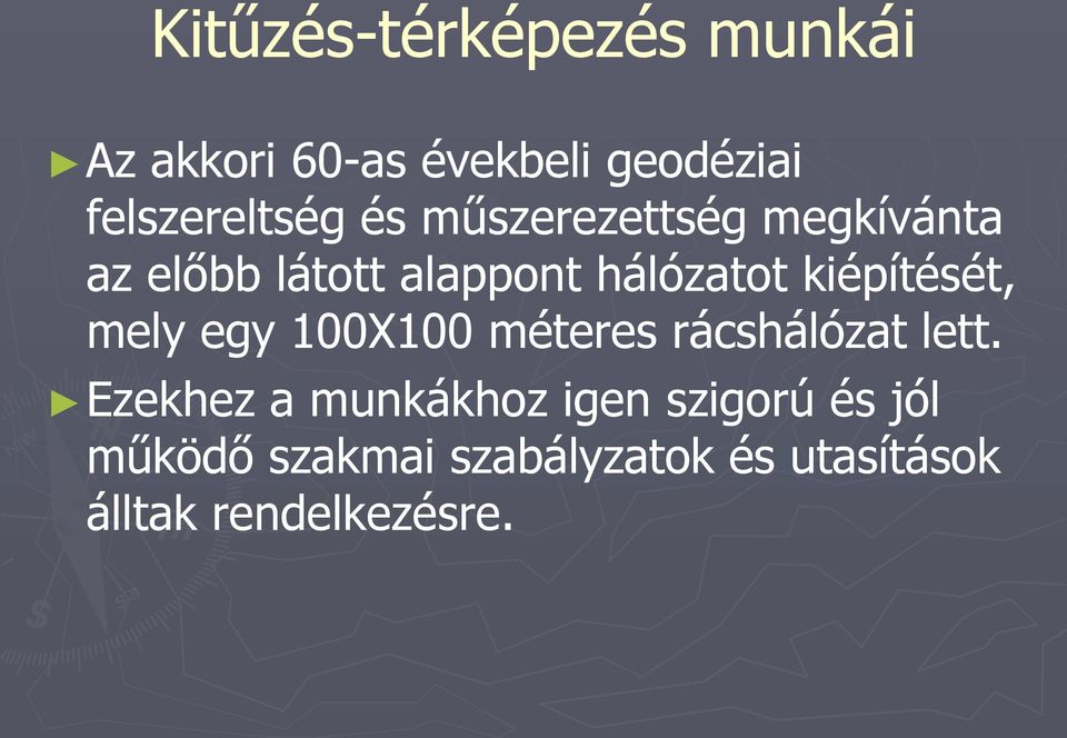 kiépítését, mely egy 100X100 méteres rácshálózat lett.